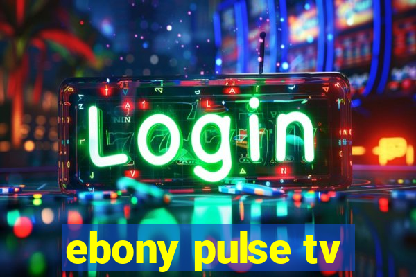 ebony pulse tv